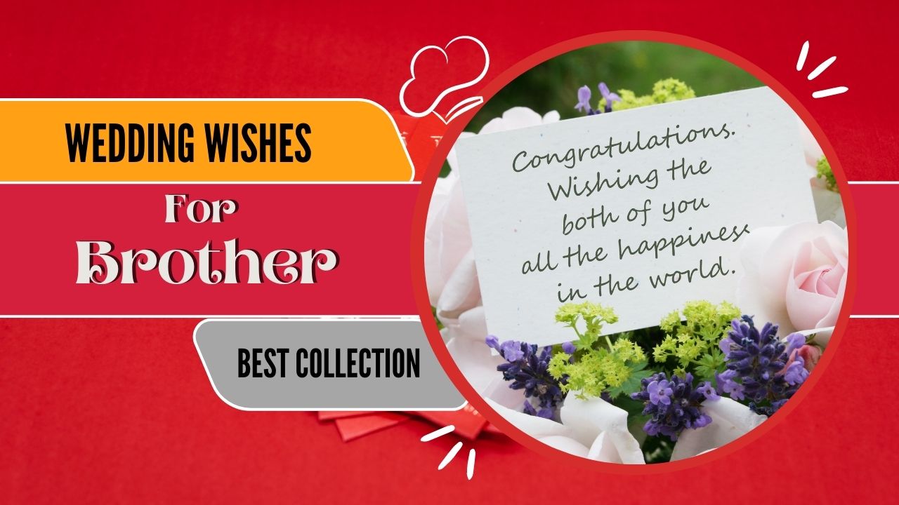 120+ Happy Wedding Wishes for Brother and His Love