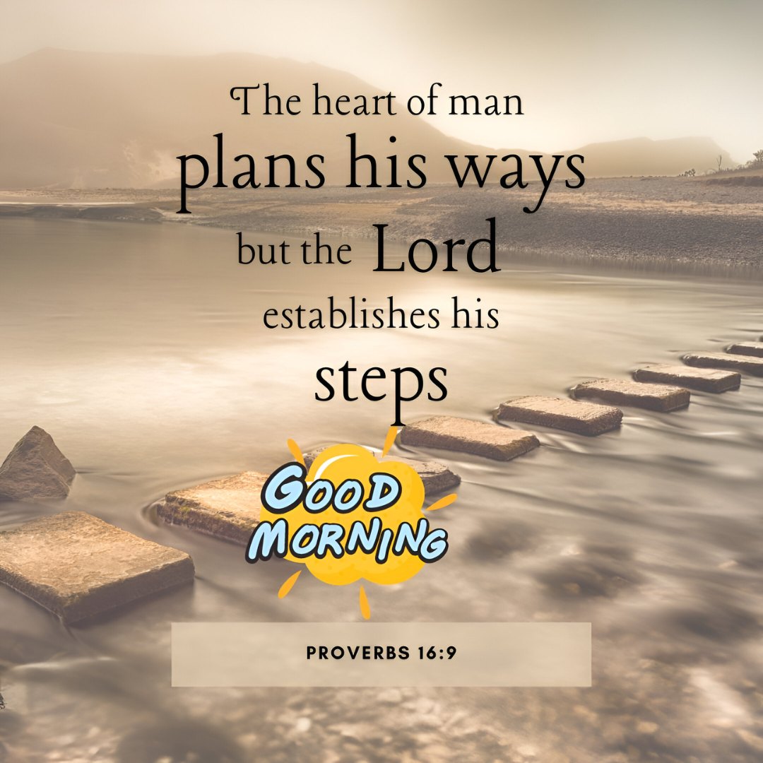 Good Morning message with Proverbs 16:9 over an ethereal lakeside scene with stepping stones, encapsulating blessing good morning Bible verses for guidance and reflection.