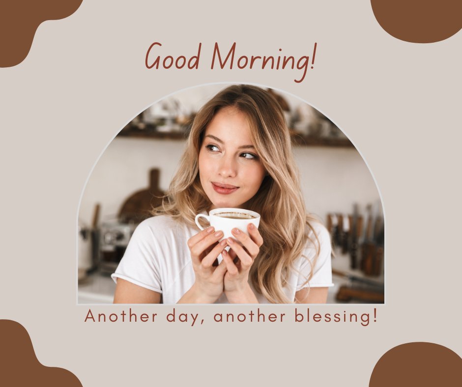 A woman with long blonde hair smiles while holding a cup of coffee, set against a light background. The text overlay reads, "Good Morning! Another day, another blessing!" This image beautifully captures the essence of good morning coffee images.