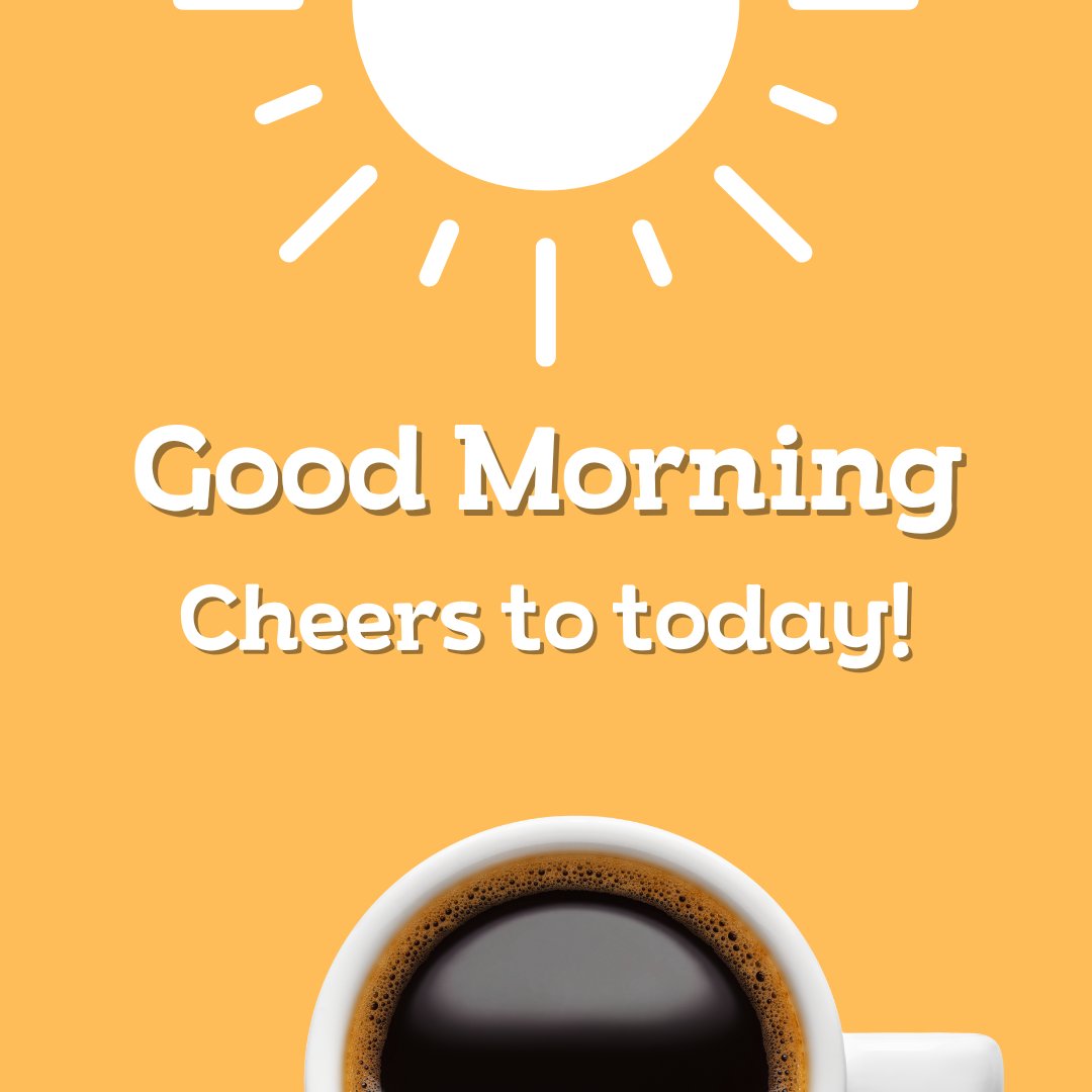 A cup of black coffee sits at the bottom of the image against a bright yellow background. Above the cup is a stylized sun icon and the text "Good Morning. Cheers to today!" This image is an energetic example of good morning coffee images.