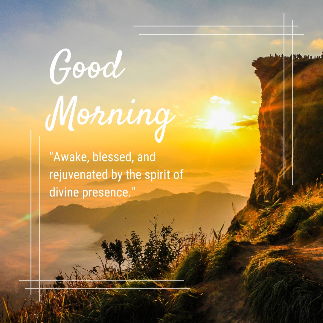 Good morning blessings image featuring a breathtaking sunrise viewed from a high mountain ridge, with a quote about being awake, blessed, and rejuvenated by the spirit of divine presence.