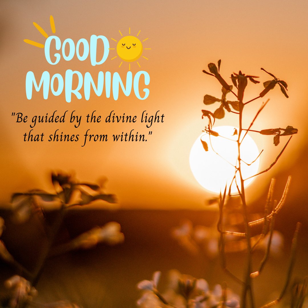 Good morning blessings image featuring a serene sunrise with a silhouette of wildflowers against a vibrant sky, accompanied by a cheerful sun illustration and a quote about being guided by the divine light within.