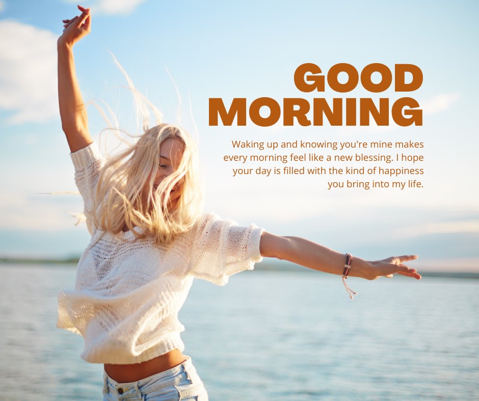 Good Morning Message to Make Her Fall in Love featuring a joyful woman by the sea with the text 'Waking up and knowing you're mine makes every morning feel like a new blessing. I hope your day is filled with the kind of happiness you bring into my life.'